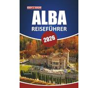 Alba Reiseführer 2026: Entdecken Sie Rumäniens Geschichte, Essen, Sehenswürdigkeiten und lokale Erlebnisse im Weinland Piemont