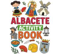 Albacete Activity Book: Travel Fun for Kids Ages 3-8: Puzzles, Coloring Pages, and Games to Keep Kids Busy on your trip to Albacete