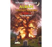 Alban, l'enfant prodige Tome 3 : L'ami secret.