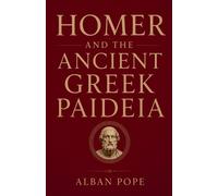 Alban Pope Homer and the Ancient Greek Paideia (Tascabile)