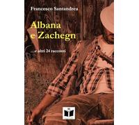 Albana e Zachegn... e altri 24 racconti