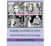 ALBANELLA REINE DE PARIS: Recueil de Poésies et de Coloriages