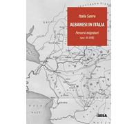 Albanesi in Italia. Percorsi migratori (secc.XV-XVIII)