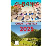 Albania 2025: Guida Turistica