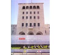 Albania. Architettura e città 1925-1943: architettura e arte