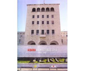 Albania. Architettura e città 1925-1943: architettura e arte