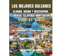 ALBANIA, BOSNIA Y HERZEGOVINA, CROACIA, ESLOVENIA, MONTENEGRO GUÍA DE VIAJE 2026