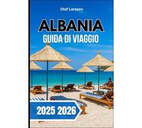 Albania Guida di viaggio 2025 2026: Informazioni essenziali per un'esperienza indimenticabile nei Balcani