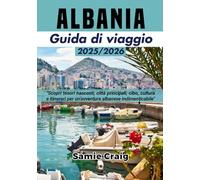 ALBANIA Guida di viaggio 2025/2026: Scopri tesori nascosti, città principali, cibo, cultura e itinerari per un'avventura albanese indimenticabile