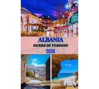 Albania Guida di viaggio 2026: Esplora la bellezza incontaminata dell'Europa: dalle antiche città alle coste soleggiate e alle maestose montagne