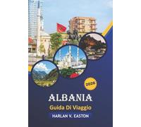 Albania Guida Di Viaggio 2026: Esplora le gemme nascoste, la ricca cultura, le avventure all'aria aperta, la cucina locale e i vivaci mercati dell'Albania