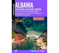 Albania Hiking Guide 2026: Step-by-Step Trails, Mountain Villages, Coastal Routes, and Practical Planning for an Unforgettable Adventure