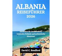 ALBANIA REISEFÜHRER 2026: Entdecken Sie Landschaften, versteckte Strände und authentische