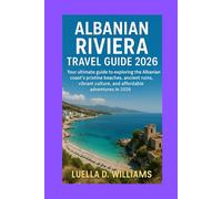 Albania Riviera Travel Guide 2026: Your Ultimate Guide to Exploring the Albanian Coast’s Pristine Beaches, Ancient Ruins, Vibrant Culture, and Affordable Adventures in 2026