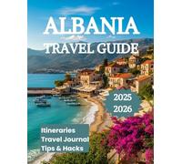 Albania Travel Guide 2025 2026: Explore The Riviera Alps Top Attractions and Outdoor Adventures with Flexible Itineraries