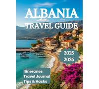 Albania Travel Guide 2025 2026: Explore The Riviera Alps Top Attractions and Outdoor Adventures with Flexible Itineraries