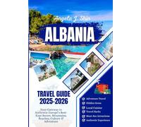 Albania Travel Guide 2025-2026: Your Gateway to Authentic Europe’s Best-Kept Secret, Mountains, Beaches, Culture & Adventure