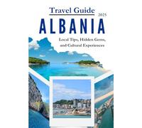 Albania Travel Guide 2025: Local Tips, Hidden Gems, and Cultural Experiences