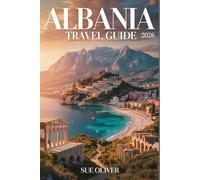ALBANIA TRAVEL GUIDE 2026: A Complete Guide to Hidden Beaches, Balkan Gems, Budget Tips & Local Secrets