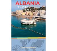 ALBANIA TRAVEL GUIDE 2026: Discover Hidden Gems, Cultural Adventures, and Budget-Friendly Itineraries for Your 2026 Journey