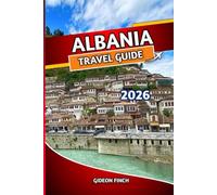 ALBANIA TRAVEL GUIDE 2026: Itineraries, Top Places to Visit, Local Food, Hidden Beaches, Day Trips, Maps, Culture Tips, and Budget Travel Advice