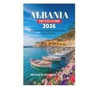 ALBANIA TRAVEL GUIDE 2026: Where Ancient Traditions Meet Modern-Day Hospitality