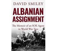 Albanian Assignment: The Memoir of an SOE Agent in World War Two: 1