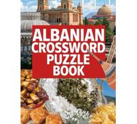 Albanian Crossword Puzzle Book: 70 Fun & Challenging Crossword Puzzles Celebrating Albanian Culture, Language, and History