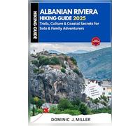Albanian Riviera Hiking Guide 2025: rails, Culture & Coastal Secrets for Solo & Family Adventurers