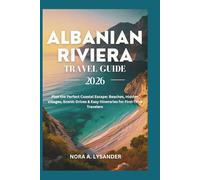 Albanian Riviera Travel Guide 2026: Plan the Perfect Coastal Escape: Beaches, Hidden Villages, Scenic Drives & Easy Itineraries for First-Time Travelers