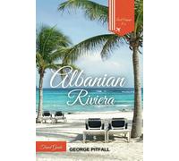 Albanian Riviera Travel Guide: Discover Unforgettable Beach Adventures in the Heart of Coastal Albania