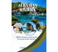 ALBANIAN RIVIERA TRAVEL GUIDE: Hidden Beaches and Coastal Treasures of the Adriatic