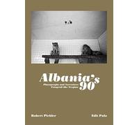 Albania's 90s: Photographs and Narratives. Fotografi dhe Tregime
