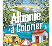 Albanie à colorier: Plus de 40 illustrations méditerranéennes à colorier - paysages, villages et scènes de voyage pour la détente et la créativité