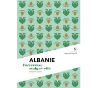 Albanie: Forteresse malgré elle