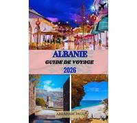 Albanie Guide de voyage 2026: Explorez la beauté intacte de l’Europe - des cités antiques aux rivages ensoleillés en passant par les montagnes majestueuses