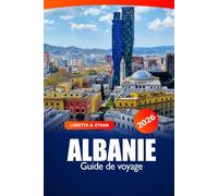 Albanie Guide de voyage 2026: Explorez Tirana, Kosovo Principales attractions, cuisine, culture, histoire et aventure dans les Balkans européens
