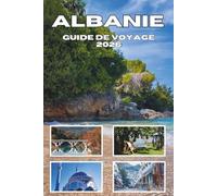 ALBANIE GUIDE DE VOYAGE 2026: Explorez Tirana, la Riviera, les montagnes, la cuisine locale, l'histoire, la culture et les trésors cachés
