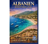 Albanien Reiseführer 2026: Antike Städte, wilde Küsten und lokale Lebensweisen