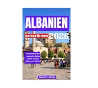 ALBANIEN REISEFÜHRER 2026: Eine praktische, unbeeilte Reise durch Städte, Küste und Kultur