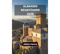 Albanien Reiseführer 2026: Entdecken Sie Reiserouten, verborgene Schätze, lokale Traditionen und Tipps für jede Reise