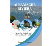 ALBANISCHE RIVIERA REISEFÜHRER: Versteckte Strände und Küstenschätze der Adria