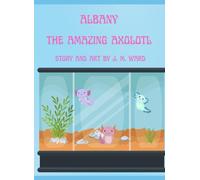 Albany the Amazing Axolotl