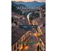 ALBARRACÍN TRAVEL GUIDE 2025