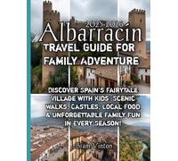 Albarracín Travel Guide for Family Adventure 2025-2026