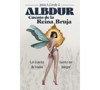 Albdur - Cuento de la Reina Bruja: Un cuento de Hadas Escrito con sangre