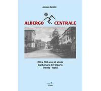 Albergo Centrale. Oltre 100 anni di storia. Carbonare di Folgaria Trento - Italia