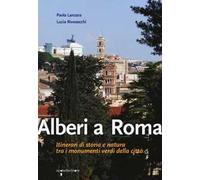 Guide – Alberi a Roma. Itinerari di storia e natura tra i monumenti verdi della città