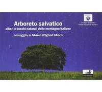 Alberi, boschi naturali delle montagne italiane - Scortegagna U. (cur.)
