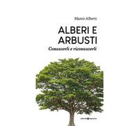 Alberi e arbusti. Conoscerli e riconoscerli